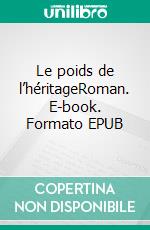 Le poids de l’héritageRoman. E-book. Formato EPUB ebook