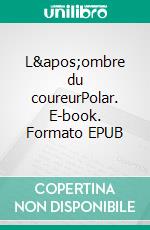 L'ombre du coureurPolar. E-book. Formato EPUB ebook di Pascal Buniet