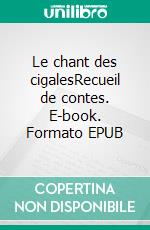 Le chant des cigalesRecueil de contes. E-book. Formato EPUB