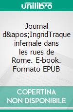 Journal d&apos;IngridTraque infernale dans les rues de Rome. E-book. Formato EPUB ebook