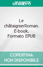 Le châtaignierRoman. E-book. Formato EPUB ebook di Patricia Laporte