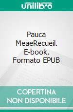 Pauca MeaeRecueil. E-book. Formato EPUB ebook di Achille Yameogo