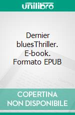 Dernier bluesThriller. E-book. Formato EPUB ebook di Lisa M. Esqurial