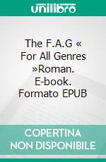 The F.A.G « For All Genres »Roman. E-book. Formato EPUB ebook di Patrick Medaer