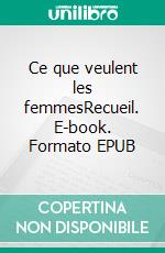 Ce que veulent les femmesRecueil. E-book. Formato EPUB ebook di Armel Ghislain