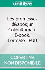 Les promesses d'un ColibriRoman. E-book. Formato EPUB ebook di Claude Marmounier