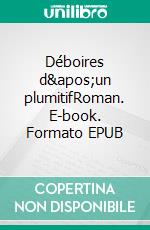 Déboires d'un plumitifRoman. E-book. Formato EPUB ebook di Jean-François Bocchini