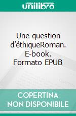 Une question d’éthiqueRoman. E-book. Formato EPUB ebook di J. Carreras