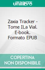 Zaxia Tracker - Tome ILa Vial. E-book. Formato EPUB ebook