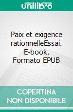 Paix et exigence rationnelleEssai. E-book. Formato EPUB ebook