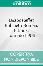 L'effet RobinettoRoman. E-book. Formato EPUB ebook di Robert Yessouroun