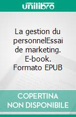 La gestion du personnelEssai de marketing. E-book. Formato EPUB ebook