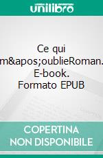 Ce qui m&apos;oublieRoman. E-book. Formato EPUB ebook