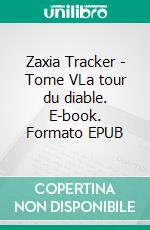 Zaxia Tracker - Tome VLa tour du diable. E-book. Formato EPUB ebook