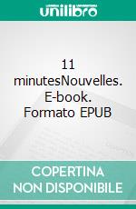 11 minutesNouvelles. E-book. Formato EPUB ebook