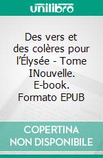 Des vers et des colères pour l’Élysée - Tome INouvelle. E-book. Formato EPUB ebook