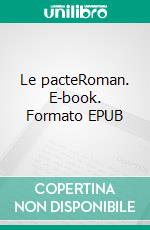 Le pacteRoman. E-book. Formato EPUB ebook