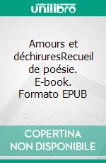 Amours et déchiruresRecueil de poésie. E-book. Formato EPUB ebook di Isabelle Triaureau