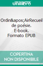 Ordin&apos;AirRecueil de poésie. E-book. Formato EPUB ebook