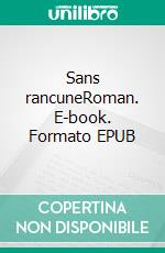 Sans rancuneRoman. E-book. Formato EPUB ebook di Houda Rojo