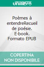 Poèmes à entendreRecueil de poésie. E-book. Formato EPUB ebook