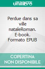 Perdue dans sa ville nataleRoman. E-book. Formato EPUB ebook di Mohamed Tine