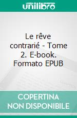 Le rêve contrarié - Tome 2. E-book. Formato EPUB ebook di Simon DANCA