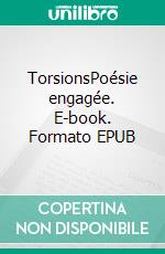 TorsionsPoésie engagée. E-book. Formato EPUB ebook di Christophe Van Staen