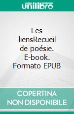 Les liensRecueil de poésie. E-book. Formato EPUB ebook