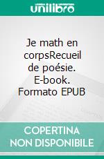 Je math en corpsRecueil de poésie. E-book. Formato EPUB ebook di Jamel Mouaouya