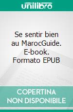 Se sentir bien au MarocGuide. E-book. Formato EPUB ebook di Richar Sylar