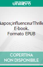 L&apos;influenceurThriller. E-book. Formato EPUB ebook