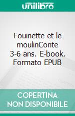 Fouinette et le moulinConte 3-6 ans. E-book. Formato EPUB ebook di Pascale Fernandez