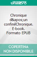 Chronique d&apos;un confinéChronique. E-book. Formato EPUB ebook