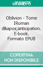 Oblivion - Tome IRoman d'anticipation. E-book. Formato EPUB ebook di Maxime Contrevilliers