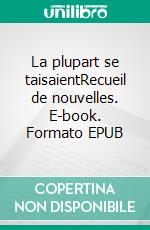 La plupart se taisaientRecueil de nouvelles. E-book. Formato EPUB ebook di Marie Bellando Mitjans