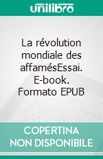 La révolution mondiale des affamésEssai. E-book. Formato EPUB ebook