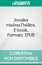 Joviales misèresThéâtre. E-book. Formato EPUB ebook di Thomas Husar-Blanc