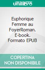 Euphorique Femme au FoyerRoman. E-book. Formato EPUB ebook