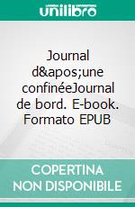 Journal d&apos;une confinéeJournal de bord. E-book. Formato EPUB ebook