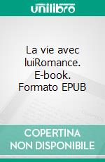 La vie avec luiRomance. E-book. Formato EPUB ebook di Adèle Auclert