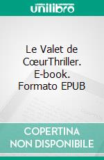 Le Valet de CœurThriller. E-book. Formato EPUB ebook di Marie-Jeanne Chauvet