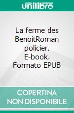 La ferme des BenoitRoman policier. E-book. Formato EPUB ebook