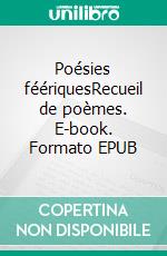 Poésies féériquesRecueil de poèmes. E-book. Formato EPUB ebook