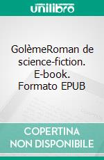 GolèmeRoman de science-fiction. E-book. Formato EPUB ebook di Hugo Salignat