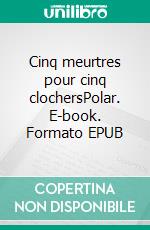 Cinq meurtres pour cinq clochersPolar. E-book. Formato EPUB ebook di Alain Duval