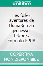 Les folles aventures de LlumaRoman jeunesse. E-book. Formato EPUB ebook di Diane G.