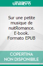 Sur une petite musique de nuitRomance. E-book. Formato EPUB ebook di Isabelle D. Foret