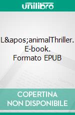 L'animalThriller. E-book. Formato EPUB ebook di Nathalie Augst