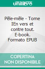 Pêle-mêle - Tome IEn vers et contre tout. E-book. Formato EPUB ebook di Bruno Boitard